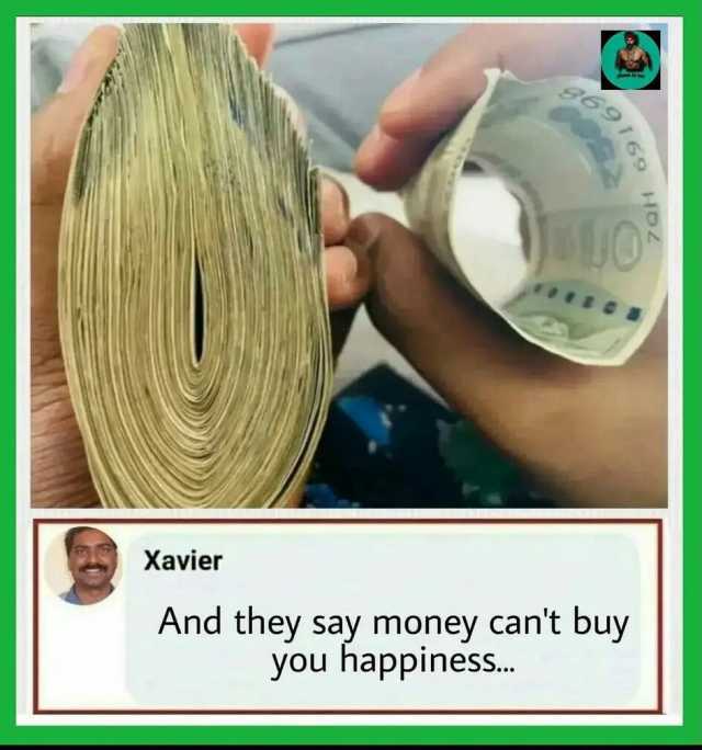 0 Xavier And they say money cant buy you happines...