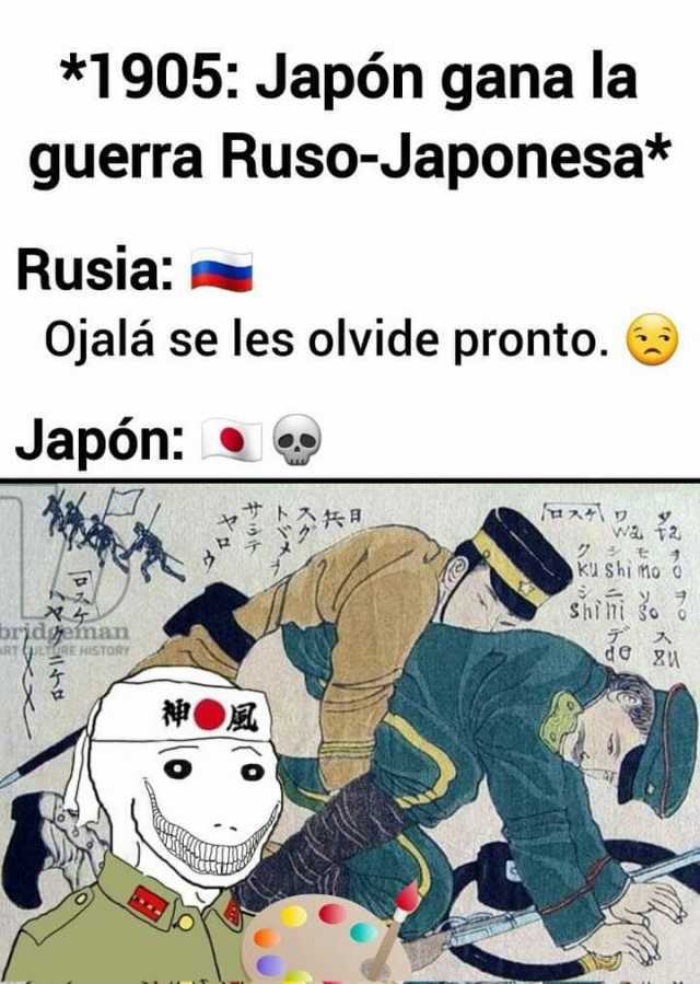 *1905 Japón gana la guerra Ruso-Japonesa* Rusia Ojalá se les olvide pronto. Japón e Ku Shi no shis eima EHSTORY