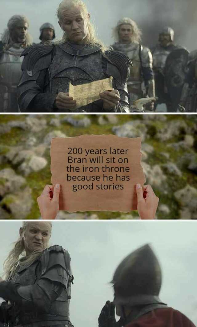 200 years later Bran will sit on the iron throne because he has good stories