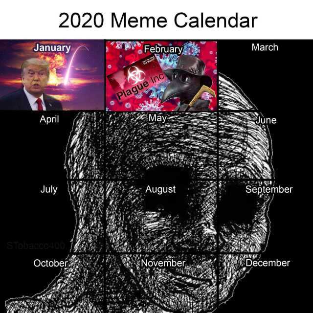 2020 Meme Calendar January February March Can you infect the World? Plague Inc April May June July August September STobacco400 October November December 