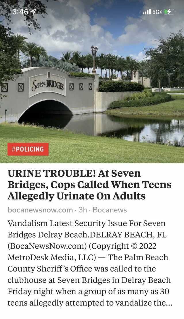 346 l 5G& San BIDGE E #POLICING URINE TROUBLE! At Seven Bridges Cops Called When Teens Allegedly Urinate On Adults bocanewsnow.com 3h Bocanews Vandalism Latest Security Issue For Sevenn Bridges Delray Beach.DELRAY BEACH FL (BocaNe