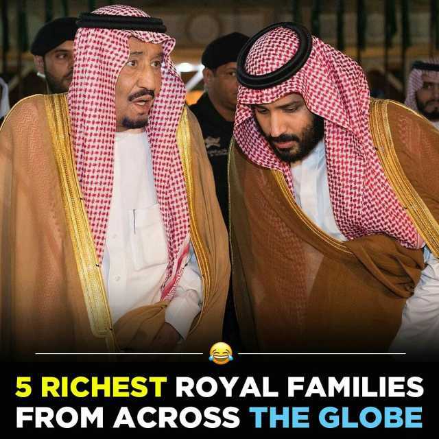 5 RICHEST ROYAL FAMILIES FROM ACROSS THE GOBE
