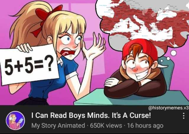 5+5- @historymemes.v3 I Can Read Boys Minds. Its A Curse! My Story Animated 650K views 16 hours ago