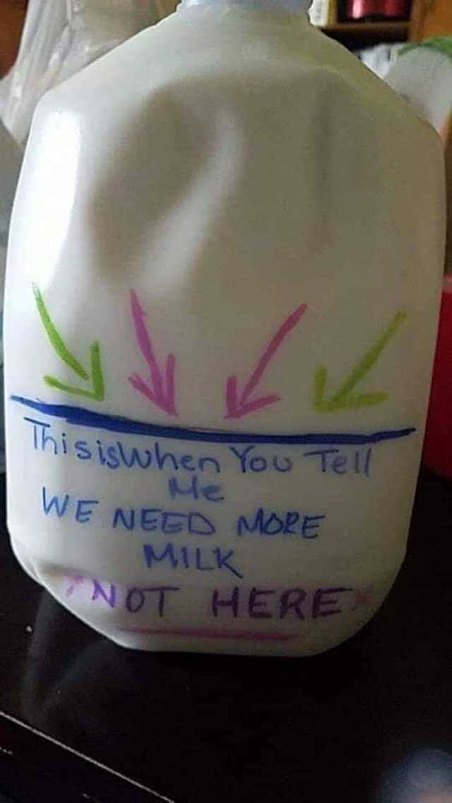 77 Thisiswhen You Tell WE NEED MORE MILK NOT HERE 