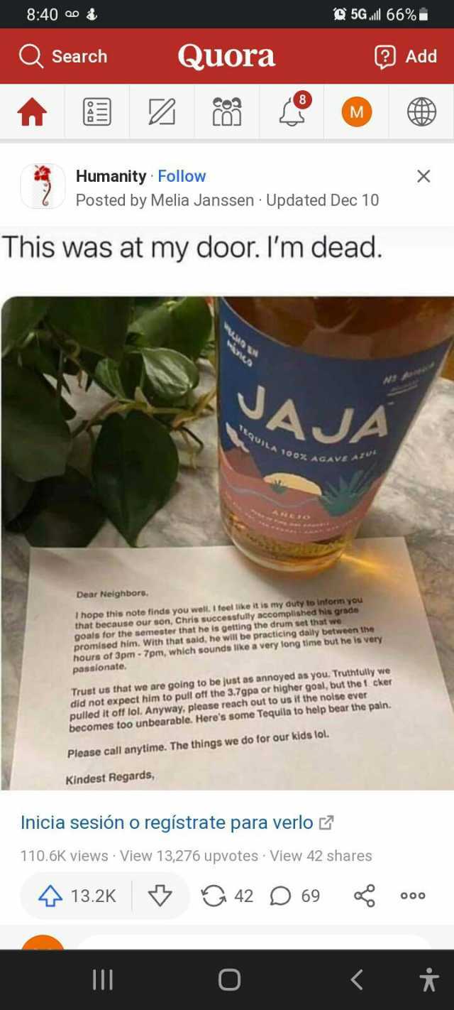840 ao & 5G.l 66% QSearch Quora Add M Humanity Follow X Posted by Melia Janssen Updated Dec 10 This was at my door. Im dead. AJA UILA 100% oox AGAVE AT Dear Nelghbors hope this note finds you well. 1 feel like it is my duty to inf