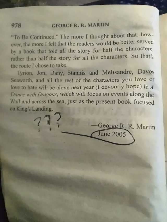 978 GEORGE R. R. MARTIN To Be Continued. The more I thought about that how ever the more I felt that the readers would be better served by a book that told all the story for half the characters rather than half the story for all t