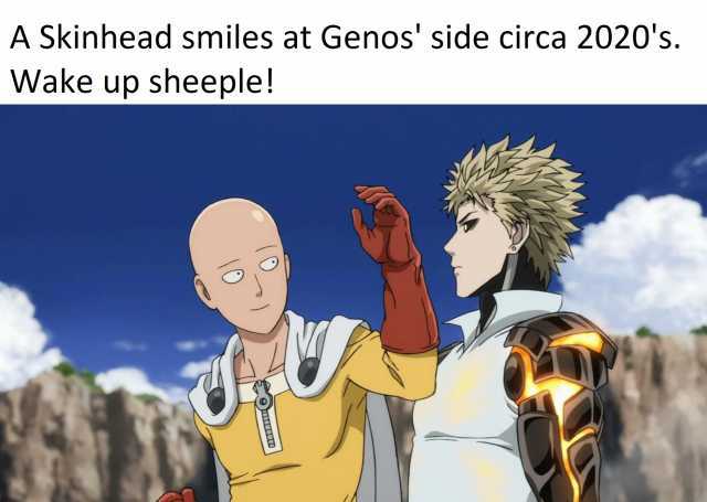 A Skinhead smiles at Genos side circa 2020s. Wake up sheeple!