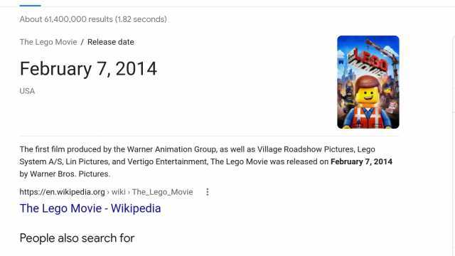 About 61400000 results ( seconds) The Lego Movie/ Release date February  7 2014 USA The first film produced by the Warner Animation Group as well as  Village Roadshow Pictures Lego System A/S