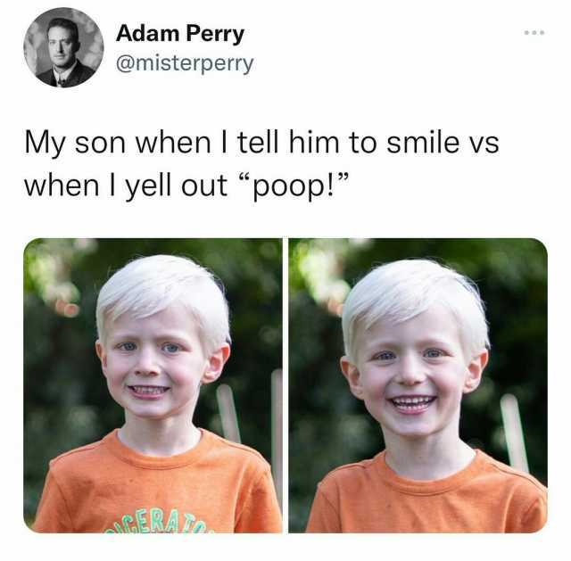Adam Perry @misterperry My son when I tell him to smile vs when I yell out poop! E RAT