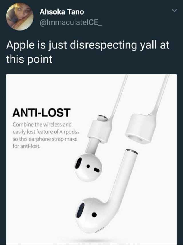 Ahsoka Tano @lmmaculatelCE_ Apple is just disrespecting yall at this point ANTI-LOST Combine the wireless and easily lost feature of Airpods so this earphone strap make for anti-lost. 