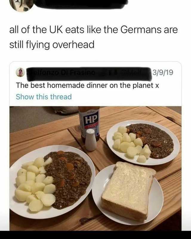 all of the UK eats like the Germans are still flying overhead alfonzo Di Frasino 3/9/19 The best homemade dinner on the planet x Show this thread HP SAIC