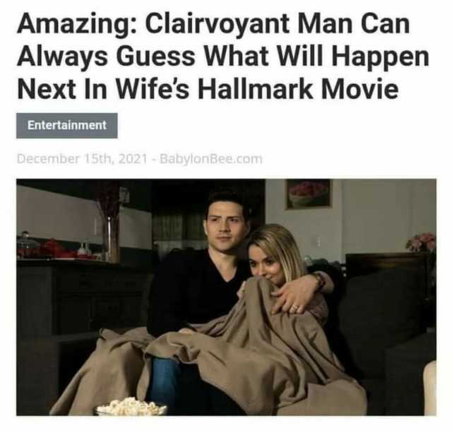 Amazing Clairvoyant Man Can Always Guess What Will Happen Next In Wifes Hallmark Movie Entertainment December 15th 2021-BabylonBee.com
