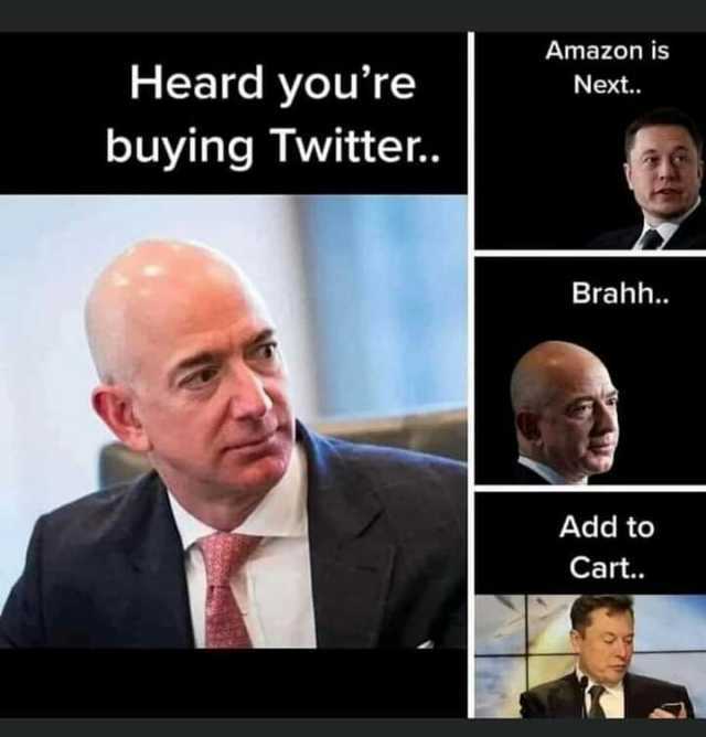 Amazon is Heard youre buying Twitter. Next. Brahh.. Add to Cart.