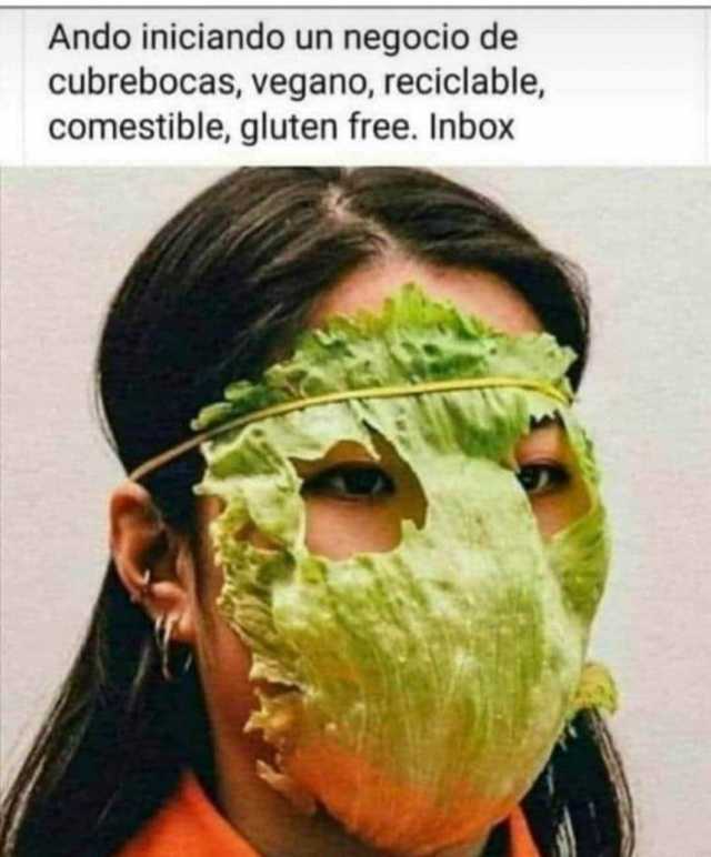 Ando iniciando un negocio de cubrebocas vegano reciclable comestible gluten free. Inbox 