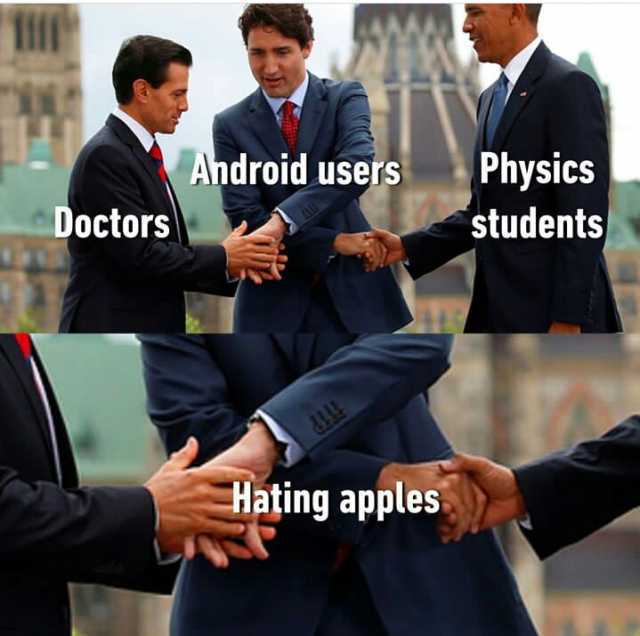 Android users Physics students Doctors Hating apples