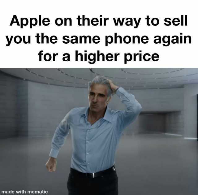 Apple on their way to sell you the same phone again for a higher price made with mematic