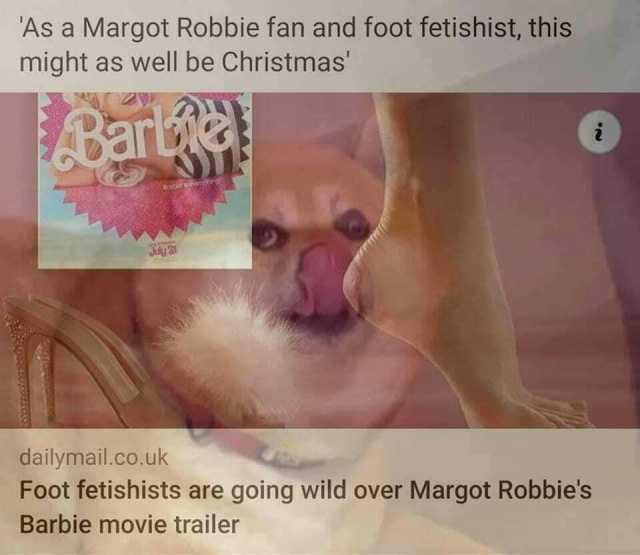 As a Margot Robbie fan and foot fetishist this might as well be Christmas Bar dailymail.co.uk Foot fetishists are going wild over Margot Robbies Barbie movie trailer i