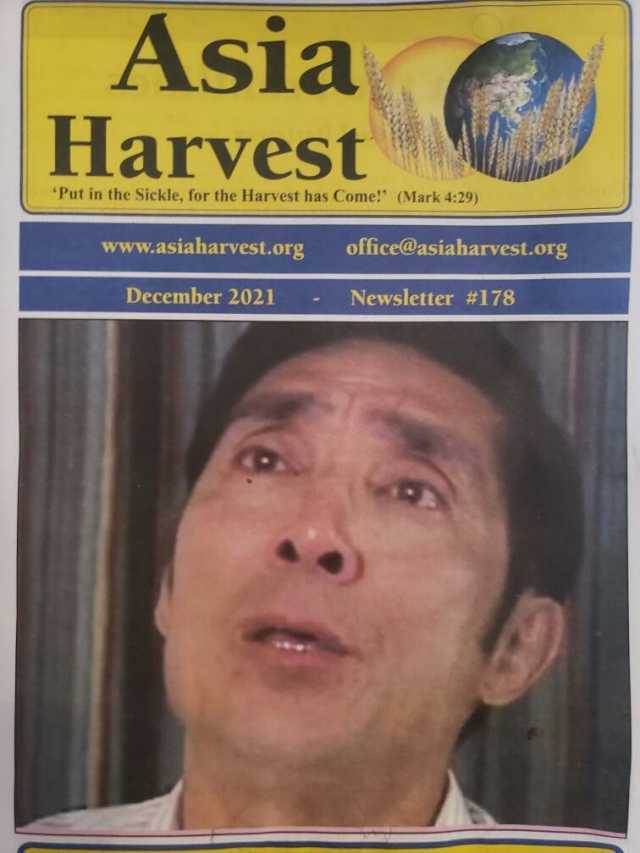 Asia Harvest *Put in the Sickle for the Harvest has Come! (Mark 429) www.asiaharvest.org office@asiaharvest.ors December 2021 Newsletter #178