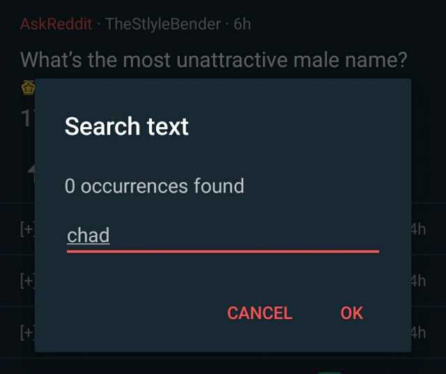 AskReddit TheStlyleBender 6h Whats the most unattractive male name 11 Search text 0 occurren ces found Ah chad Ah CANCEL OK Ah