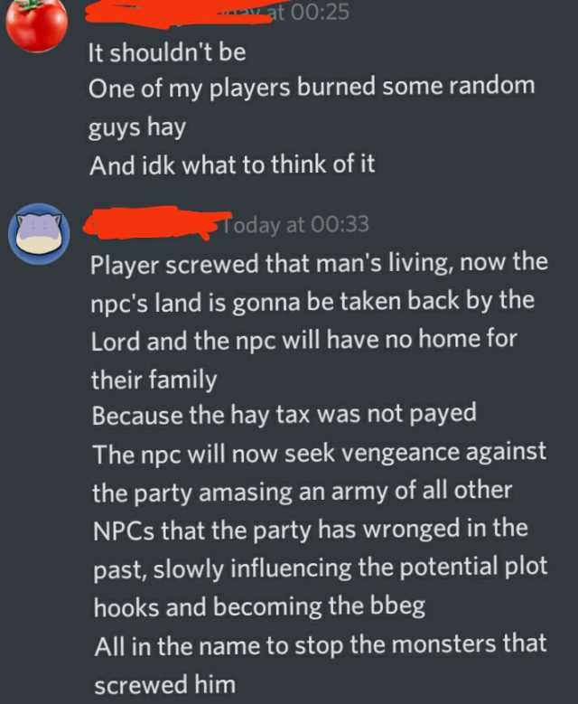 -at O025 It shouldnt be One of my players burned some random guys hay And idk what to think of it Today at O033 Player screwed that mans living now the npcs land is gonna be taken back by the Lord and the npc will have no home for