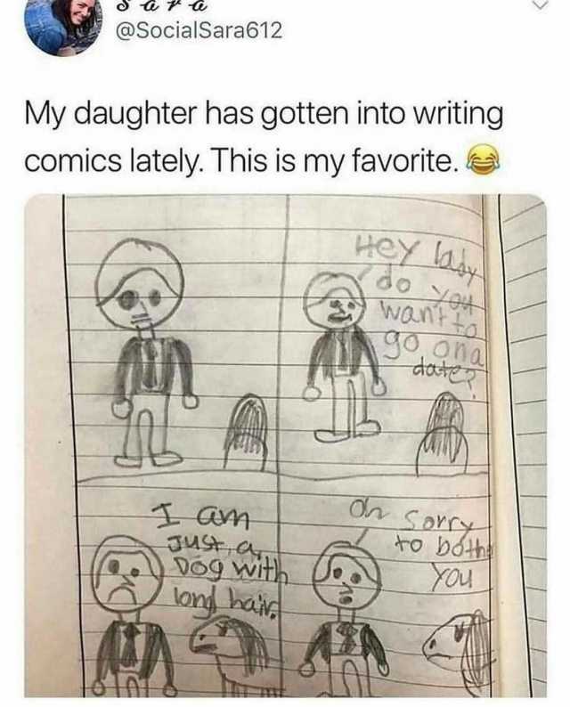@SocialSara612 My daughter has gotten into writing comics lately. This is my favorite. Hey lay do want qO ona dor On SoYy Dog with lon ha YOU