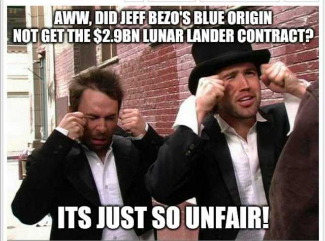 AWW DIDJEFF BEZOS BLUE ORIGIN NOTGETTHE $2.9BN LUNAR LANDER CONTRACT2 ITS JUST SOÜNFAIR!