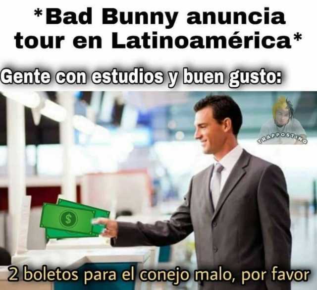 *Bad Bunny anuncia tour en Latinoamérica* Cente con estudios y buen gustos OAPPOSS 2 boletos para el conejo malo por favor