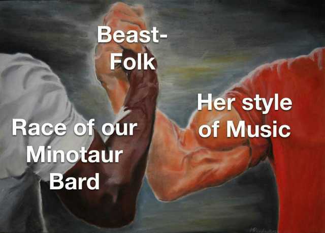 Beast- Folk Her style of Music Race of oúr Minotaur Bard