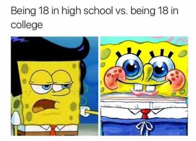 Being 18 in high school vs. being 18 in college 
