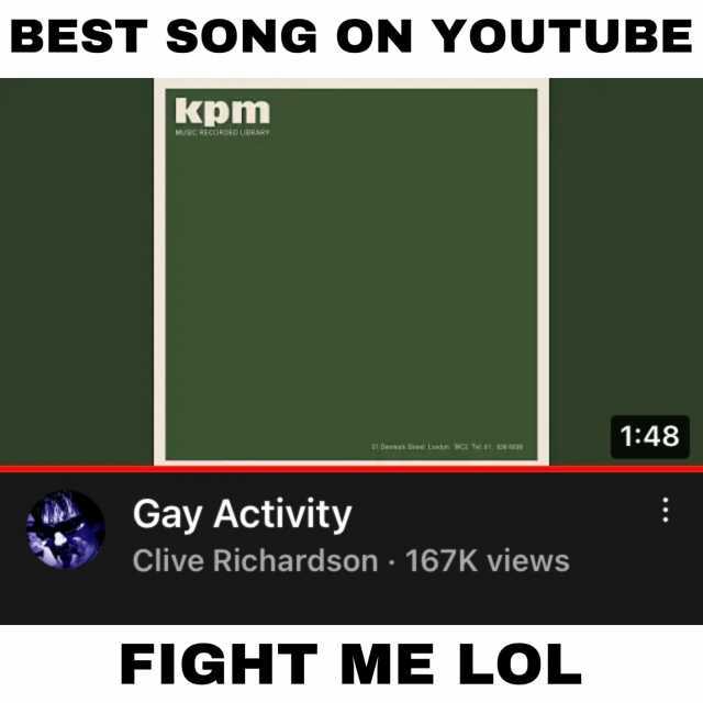 BEST SONG ON YOUTUBE kpm MUSIC RECORDED UBRARY 148 Der Se Lendn wCa TetB1. e cE Gay Activity Clive Richardson 167K views FIGHT ME LOL