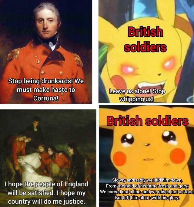 BHtsh soldiers Stop being drunkards! We must make haste to Leave us alonel Stop Whipping us! Corruna! Britlsh soldiers I hope thepeople of England will be satisfied. I hope my country will do me justice. SlOwlyandsadlywe lEidhim d
