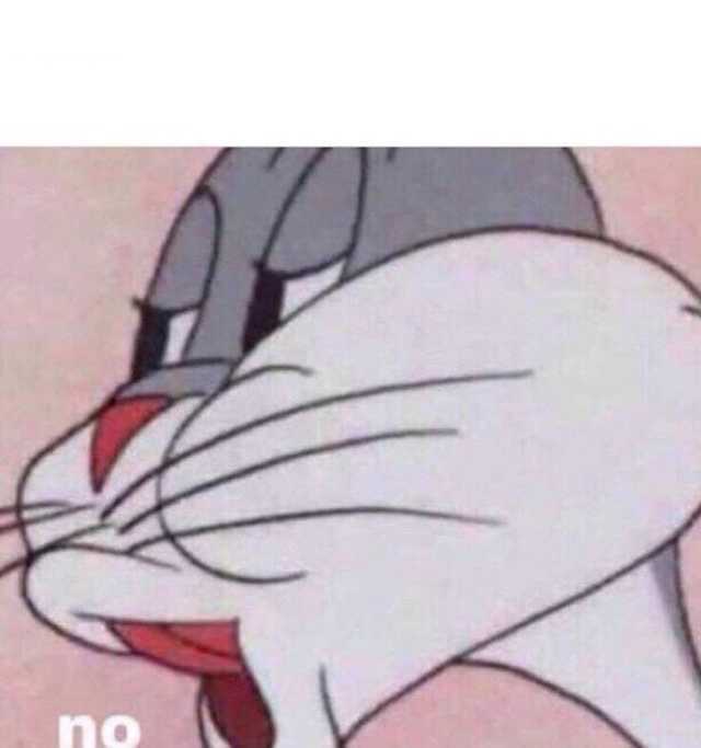 Bugs bunny saying a big no in close up meme template