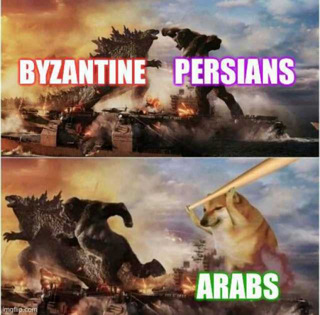 BYZANTINE PERSIANS ARABS imgflip.com