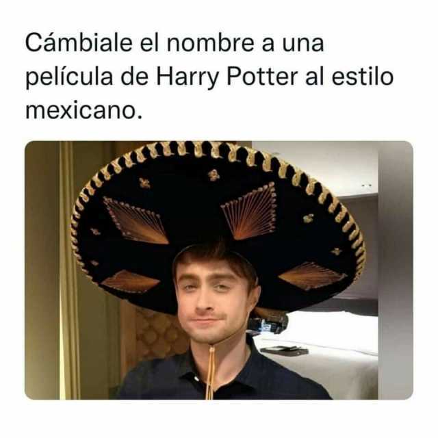 Cámbiale el nombre a una película de Harry Potter al estilo mexicano.