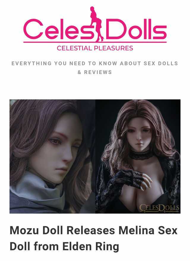 CelesDolls CELESTIAL PLEASURES EVERYTHING YOU NEED TO KNOW ABOUT SEX DOLLS &REVIEWS CELESDObLS Mozu Doll Releases Melina SeX Doll from Elden Ring