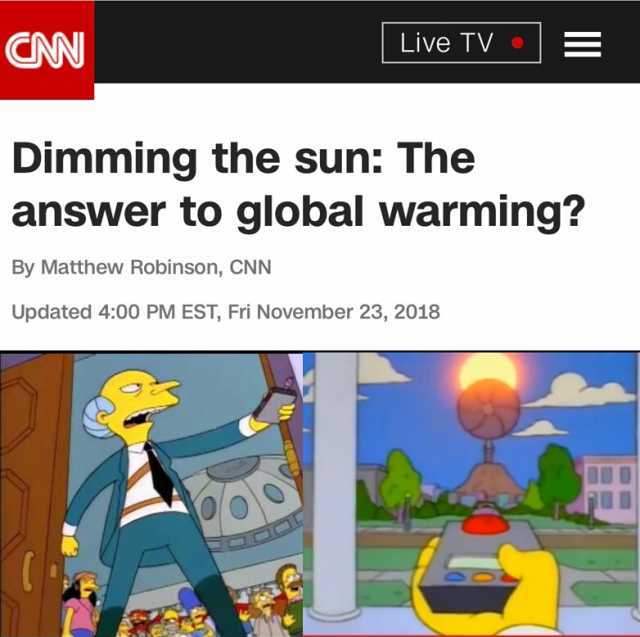 CN Live TVE Dimming the sun The answer to global warming By Matthew Robinson CNN Updated 400 PM EST Fri November 23 2018