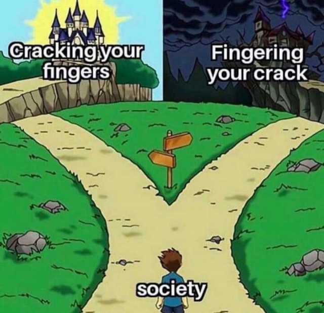 Crackingyour fingers society Fingering your crack