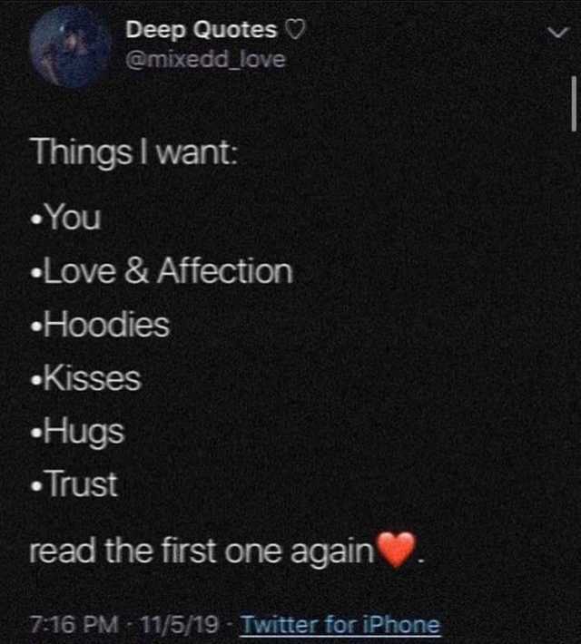 Deep Quotes @mixedd_love Things I want .You Love & Affection Hoodies Kisses Hugs Trust read the first one again 716 PM 11/5/19 Twitter for iPhone 