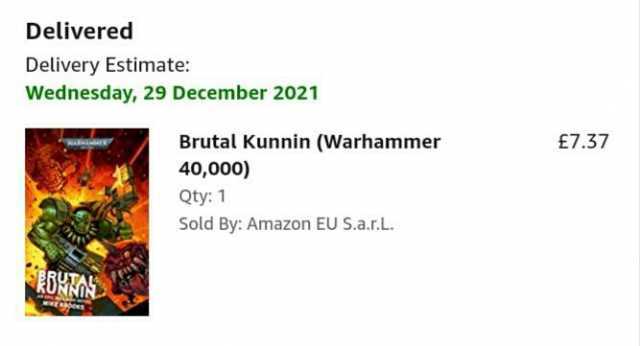 Delivered Delivery Estimate Wednesday 29 December 2021 Brutal Kunnin (Warhammer E7.37 40000) Qty 1 Sold By Amazon EU S.a.r.L. RDNON