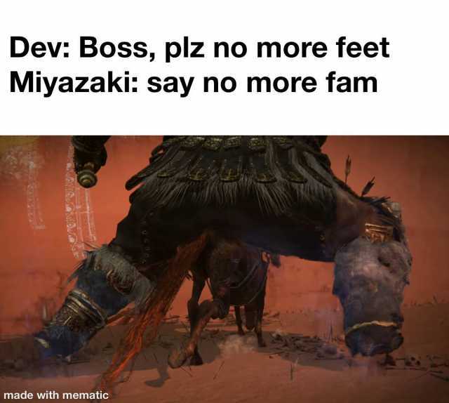 Dev Boss plz no more feet Miyazaki say no more fam made with mematic