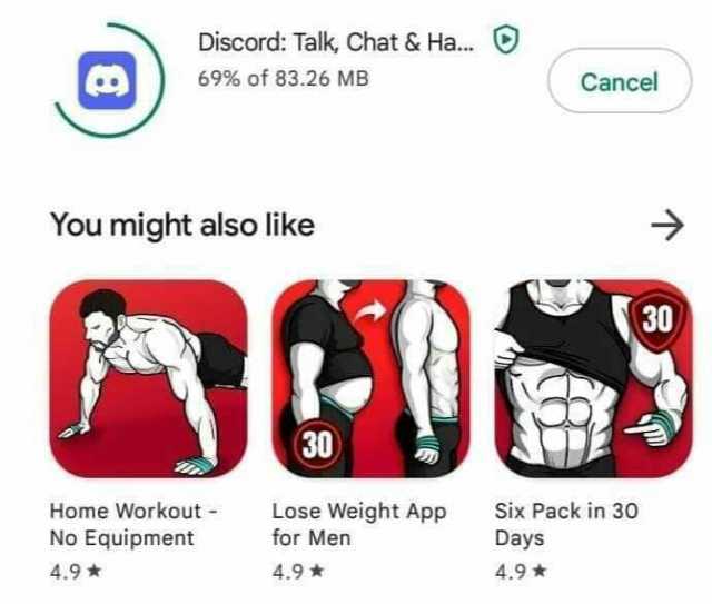Discord Talk Chat &Ha... 69% of 83.26 MB Cancel You might also like 30 30 Lose Weight App for Men Home Workout - Six Pack in 30 No Equipment Days 4.9 4.9 4.9