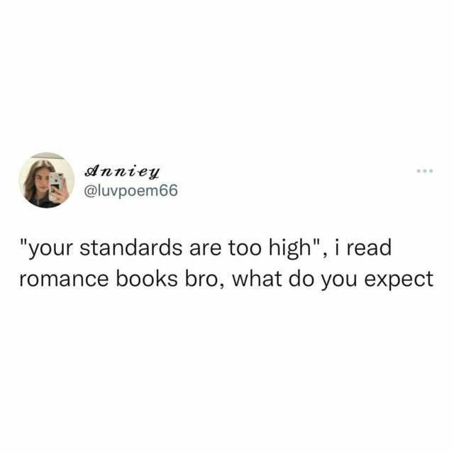 dnniey @luvpoem66 your standards are too high i read romance books bro what do you expect