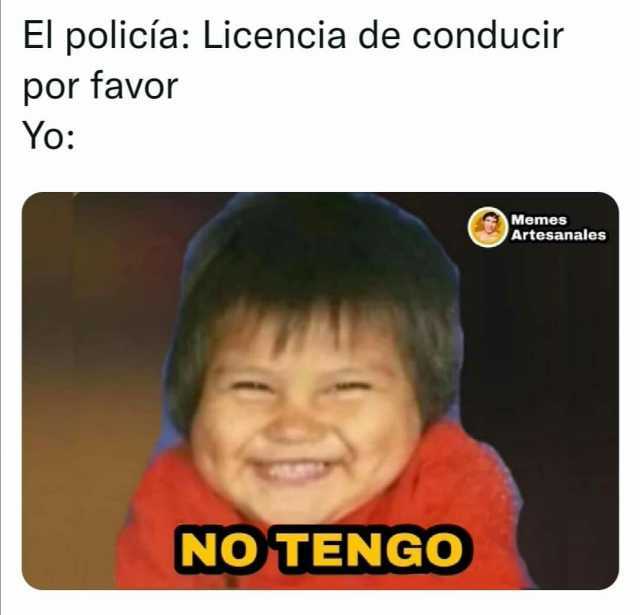 El policía Licencia de conducir por favor Yo Memes Artesanales NO TENGO
