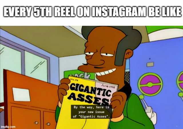 EVERY 5THREELON INSTAGRAM BELIKE imgflip.com crGANTIC ASSEs June 996 By the way here is your new issue of Gigantic Asses .
