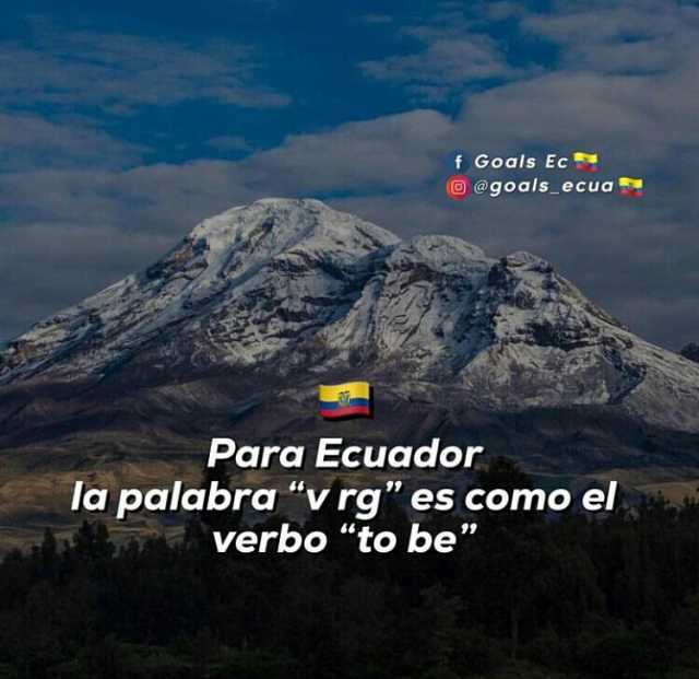 f Goals Ec @goals_ecua Para Ecuador Ja palabra v rg es como el verbo to be
