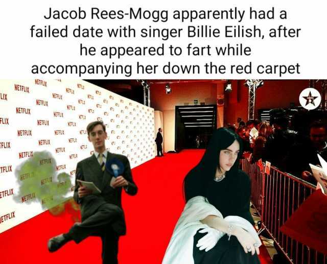 FLIX FLIX TFLIX ETFLUX NETFLIX ETFLIX Jacob Rees-Mogg apparently had a failed date with singer Billie Eilish after he appeared to fart while accompanying her down the red carpet NETFLIX NETFLIX NETFLIX NETFLIX NETFUY NETFLIX NETFL