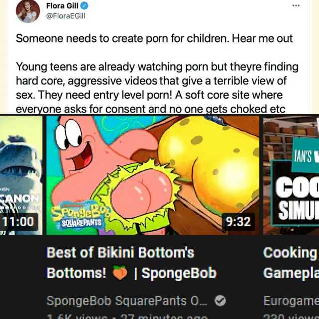 Flora Gill @FloraEGll Someone needs to create porn for children. Hear me out Young teens are already watching porn but theyre finding hard core aggressive videos that give a terrible view of sex. They need entry level porn! A soft