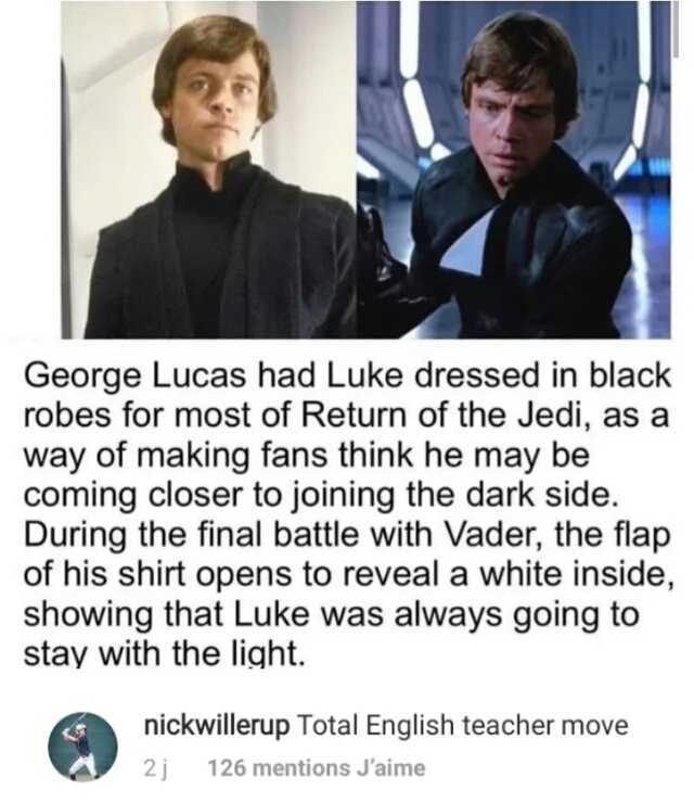 George Lucas had Luke dressed in black robes for most of Return of the Jedi as a way of making fans think he may be coming closer to joining the dark side. During the final battle with Vader the flap of his shirt opens to reveal a
