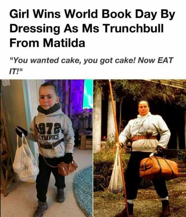 Girl Wins World Book Day By Dressing As Ms Trunchbull From Matilda You wanted cake you got cake! Now EAT IT! 378 YMPICS