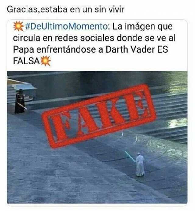 Gracias.estaba en un sin vivir #DeUltimoMomento La imágen que circula en redes sociales donde se ve al Papa enfrentándose a Darth Vader ES FALSA